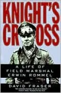 Knight's Cross: A Life of Field Marshal Erwin Rommel