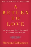 Return to Love: Reflections on the Principles of a Course in Miracles