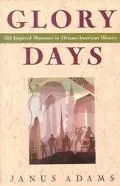 Glory Days: 365 Inspired Moments in African-American History