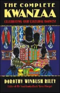 The Complete Kwanzaa : Celebrating Our Cultural Harvest