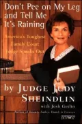 Don't Pee on My Leg and Tell Me It's Raining: America's Toughest Family Court Judge Speaks Out