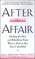 After the Affair: Healing the Pain and Rebuilding Trust When a Partner Has Been Unfaithful