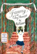 Fanny at Chez Panisse : A Child's Restaurant Adventures with 46 Recipes
