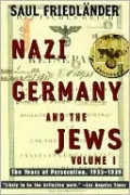 Nazi Germany and the Jews: The Years of Persecution, 1933-1939, Vol. 1