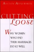 Cutting Loose: Why Women Who End Their Marriages Do So Well
