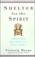 Shelter for the Spirit: Create Your Own Haven in a Hectic World