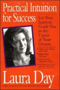 Practical Intuition for Success: Let Your Interests Guide You To The Career of Your Dreams