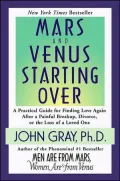 Mars and Venus Starting Over: A Practical Guide for Finding Love Again after a Painful Breakup, Divorce, or the Loss of a Loved One