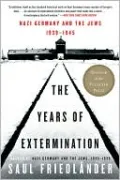 Years of Extermination: Nazi Germany and the Jews, 1939-1945