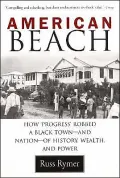 American Beach How Progress Robbed a Black Town--And Nation--Of History, Wealth, and Power