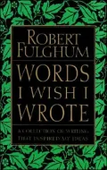 Words I Wish I Wrote: A Collection of Writings that Inspired My Ideals