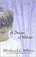 A Dream of Wolves : A Novel