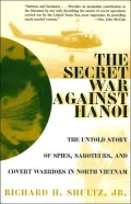 Secret War against Hanoi: The Untold Story of Spies, Saboteurs, and Covert Warriors in North Vietnam
