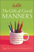 Emily Post's Gift of Good Manners: A Parent's Guide to Raising Respectful, Kind, Considerate Children