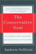 Conservative Soul: Fundamentalism, Freedom, and the Future of the Right
