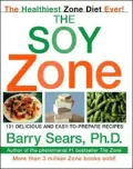 Soy Zone: 101 Delicious and Easy-to-Prepare Recipes