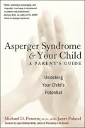Asperger Syndrome and Your Child: A Parent's Guide