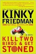Kill Two Birds and Get Stoned (Kinky Friedman Series #16)