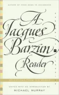 Jacques Barzun Reader: Selections from His Works