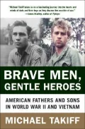Brave Men, Gentle Heroes : American Fathers and Sons in World War II and Vietnam