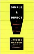 Simple and Direct: A Rhetoric for Writers