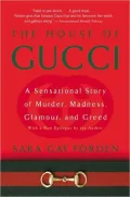 House of Gucci: A Sensational Story of Murder, Madness, Glamour, and Greed