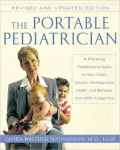 Portable Pediatrician, Second Edition: A Practicing Pediatrician's Guide to Your Child's Growth, Development, Health, and Behavior from Birth to A