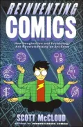 Reinventing Comics: How Imagination and Technology Are Revolutionizing an Art Form