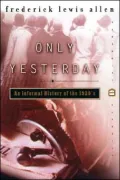 Only Yesterday: An Informal History of the 1920's