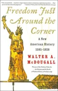 Freedom Just Around the Corner A New American History, 1585-1828