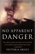 No Apparent Danger : The True Story of Volcanic Disaster at Galeras and Nevado del Ruiz