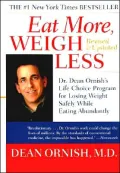 Eat More, Weigh Less : Dr. Dean Ornish's Advantage Ten Program for Losing Weight Safely While Eating Abundantly