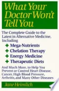 Book cover of What Your Doctor Won't Tell You: Today's Alternative Medical Treatments Explained to Help You Find the Latest in Alternative Medicine