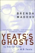 Yeats's Ghosts: The Secret Life of W.B. Yeats