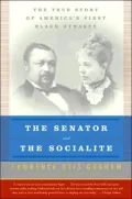 Senator and the Socialite: The True Story of America's First Black Dynasty