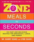 Zone Meals in Seconds: 150 Fast and Delicious Recipes for Breakfast, Lunch, and Dinner