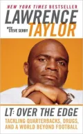 LT: Over the Edge: Tackling Quarterbacks, Drugs, and a World Beyond Football