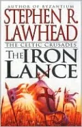 The Iron Lance (Celtic Crusades Series #1), Vol. 1