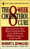 The 8-Week Cholesterol Cure : How to Lower Your Cholesterol by up to 40 Percent Without Drugs or Deprivation