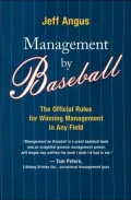 Management by Baseball: The Official Rules for Winning Management in Any Field
