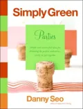 Simply Green Parties: Simple and Resourceful Ideas for Throwing the Perfect Celebration, Event or Get-Together