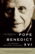 Essential Pope Benedict XVI: His Central Writings and Speeches