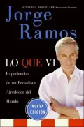 Lo que vi: Experiencias de un periodista alrededor del mundo