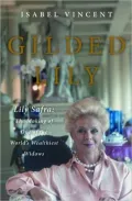 The Gilded Lily: Lily Safra - The Making of One of the World's Wealthiest Widows