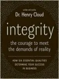 Integrity: The Courage to Meet the Demands of Reality: How Six Essential Qualities Determine Your Success in Business
