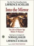 Into the Mirror: The Life of Master Spy Robert P. Hanssen