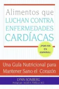 Alimentos que Luchan Contra las Enfermedades Cardiacas: Una Guia Nutricional para Mantener Sano el Corazon