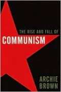 The Rise and Fall of Communism