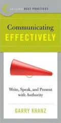 Communicating Effectively: Write, Speak, and Present with Authority