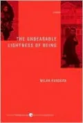 The Unbearable Lightness of Being: A Novel